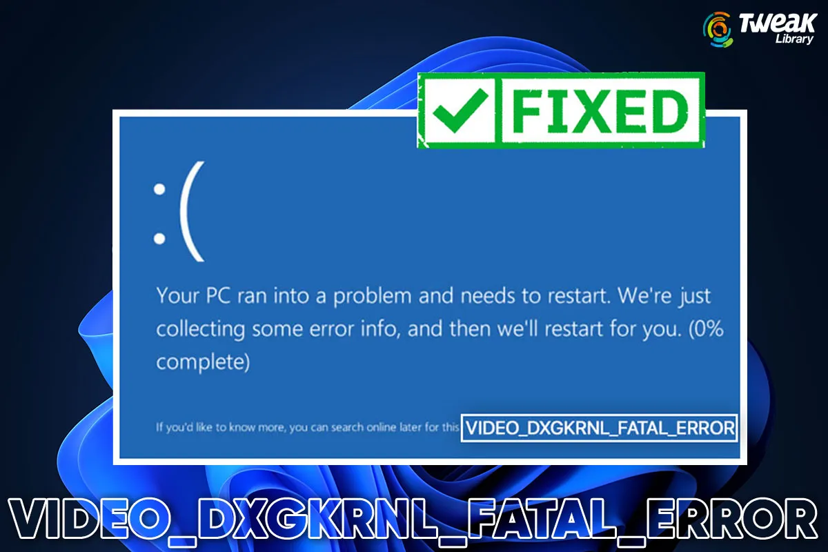 How To Fix VIDEO_DXGKRNL_FATAL_ERROR On Windows 11